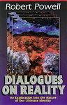 Dialogues On Reality: An Exploration Into The Nature Of Our Ultimate Identity Dialogues On Reality: An Exploration Into The Nature Of Our Ultimate Identity