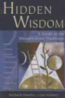 Hidden Wisdom: A Guide To The Western Inner Traditions Hidden Wisdom: A Guide To The Western Inner Traditions