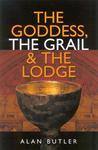 The Goddess, The Grail & The Lodge The Goddess, The Grail & The Lodge