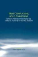 True Confucians, Bold Christians: Korean Missionary Experience. A Model For The Third Millennium. True Confucians, Bold Christians: Korean Missionary Experience. A Model For The Third Millennium.