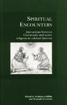 Spiritual Encounters: Interactions Between Christianity And Native Religions In Colonial America Spiritual Encounters: Interactions Between Christianity And Native Religions In Colonial America