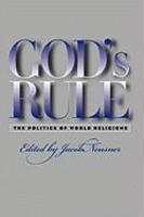 God's Rule: The Politics Of World Religions God's Rule: The Politics Of World Religions