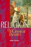 Religion: The Classical Theories Religion: The Classical Theories