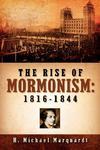 The Rise Of Mormonism: 1816-1844 The Rise Of Mormonism: 1816-1844