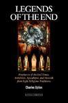 Legends Of The End: Prophecies Of The End Times, Antichrist, Apocalypse, And Messiah From Eight Religious Traditions Legends Of The End: Prophecies Of The End Times, Antichrist, Apocalypse, And Messiah From Eight Religious Traditions