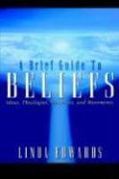 A Brief Guide To Beliefs: Ideas, Theologies, Mysteries, And Movements A Brief Guide To Beliefs: Ideas, Theologies, Mysteries, And Movements
