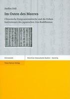 Im Osten Des Meeres: Chinesische Emigrantenmonche Und Die Fruhen Institutionen Des Japanischen Zen-Buddhismus