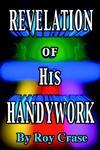 Revelation Of His Handywork Revelation Of His Handywork