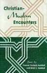 Christian-Muslim Encounters Christian-Muslim Encounters