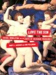 Love The Sin: Sexual Regulation And The Limits Of Religious Tolerance Love The Sin: Sexual Regulation And The Limits Of Religious Tolerance