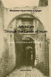 To Jerusalem Through The Lands Of Islam, Among Jews, Christians And Moslems To Jerusalem Through The Lands Of Islam, Among Jews, Christians And Moslems