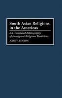 South Asian Religions In The Americas: An Annotated Bibliography Of Immigrant Religious Traditions South Asian Religions In The Americas: An Annotated Bibliography Of Immigrant Religious Traditions
