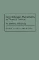 New Religious Movements In Western Europe: An Annotated Bibliography New Religious Movements In Western Europe: An Annotated Bibliography