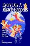 Every Day A Miracle Happens Every Day A Miracle Happens