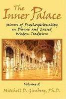 The Inner Palace: Mirrors Of Psychospirituality In Divine And Sacred Wisdom-Traditions, Volume 2 The Inner Palace: Mirrors Of Psychospirituality In Divine And Sacred Wisdom-Traditions, Volume 2