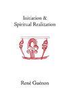Initiation And Spiritual Realization Initiation And Spiritual Realization