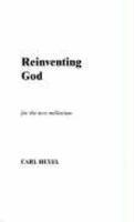 Reinventing God: For The New Millenium Reinventing God: For The New Millenium