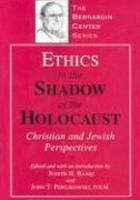 Ethics In The Shadow Of The Holocaust: Christian And Jewish Perspectives Ethics In The Shadow Of The Holocaust: Christian And Jewish Perspectives