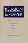 Religion & Power: Pagans, Jews, And Christians In The Greek East Religion & Power: Pagans, Jews, And Christians In The Greek East