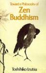 Toward A Philosophy Of Zen Buddhism