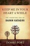 Keep Me In Your Heart A While: The Haunting Zen Of Dainin Katagiri