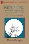 Returning To Silence: Zen Practice In Daily Life