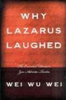 Why Lazarus Laughed: The Essential Doctrine, Zen--Advaita--Tantra