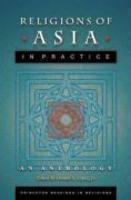 Religions Of Asia In Practice: An Anthology
