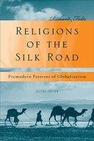 Religions Of The Silk Road: Premodern Patterns Of Globalization