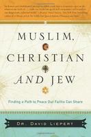 Muslim, Christian, And Jew: Finding A Path To Peace Our Faiths Can Share