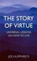 The Story Of Virtue: Universal Lessons On How To Live