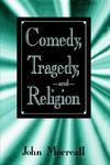 Comedy, Tragedy And Religion