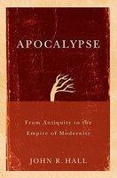 Apocalypse - From Antiquity To The Empire Of Modernity