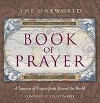 The Oneworld Book Of Prayer: A Treasury Of Prayers From Around The World