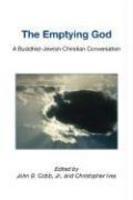 The Emptying God: A Buddhist-Jewish-Christian Conversation