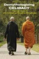 Demythologizing Celibacy: Practical Wisdom From Christian And Buddhist Monasticism