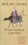 Hua Hu Ching: The Later Teachings Of Lao Tsu