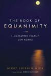 The Book Of Equanimity: Illuminating Classic Zen Koans