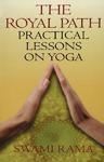 The Royal Path Practical Lessons On Yoga