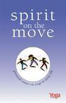 Spirit On The Move: Personal Essays On Yoga In Daily Life