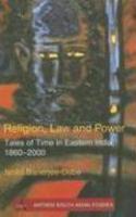 Religion, Law And Power: Tales Of Time In Eastern India, 1860-2000 Religion, Law And Power: Tales Of Time In Eastern India, 1860-2000