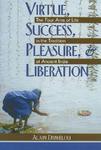 Virtue, Success, Pleasure, And Liberation: The Four Aims Of Life In The Tradition Of Ancient India Virtue, Success, Pleasure, And Liberation: The Four Aims Of Life In The Tradition Of Ancient India