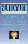 Kundalini Awakening: A Gentle Guide To Chakra Activation And Spiritual Growth Kundalini Awakening: A Gentle Guide To Chakra Activation And Spiritual Growth