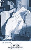 Savitri: A Legend & A Symbol - New U. S. Edition Savitri: A Legend & A Symbol - New U. S. Edition