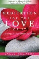 Meditation For The Love Of It: Enjoying Your Own Deepest Experience Meditation For The Love Of It: Enjoying Your Own Deepest Experience