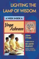 Lighting The Lamp Of Wisdom: A Week Inside A Yoga Ashram Lighting The Lamp Of Wisdom: A Week Inside A Yoga Ashram