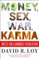 Money, Sex, War, Karma: Notes For A Buddhist Revolution Money, Sex, War, Karma: Notes For A Buddhist Revolution