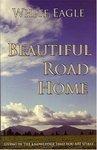 Beautiful Road Home: Living In The Knowledge That You Are Spirit Beautiful Road Home: Living In The Knowledge That You Are Spirit