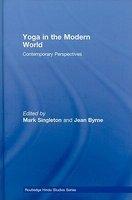 Yoga In The Modern World: Contemporary Perspectives Yoga In The Modern World: Contemporary Perspectives