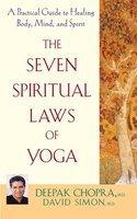 The Seven Spiritual Laws Of Yoga: A Practical Guide To Healing Body, Mind, And Spirit The Seven Spiritual Laws Of Yoga: A Practical Guide To Healing Body, Mind, And Spirit